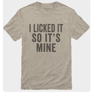 I licked it so it’s mine T-Shirt large new
